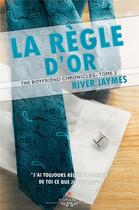 Couverture du livre « The boyfriend chronicles t.2 ; la règle d'or » de River Jaymes aux éditions Mxm Bookmark