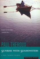 Couverture du livre « Sunrise with Seamonsters » de Paul Theroux aux éditions Epagine