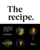 Couverture du livre « The recipe: classic dishes for the home cook from the world's best chefs » de Josh Emett aux éditions Rizzoli