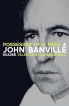 Couverture du livre « Possessed of a Past: A John Banville Reader » de John Banville aux éditions Pan Macmillan