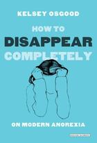 Couverture du livre « How to Disappear Completely » de Osgood Kelsey aux éditions Overlook
