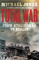 Couverture du livre « Total war: from stalingrad to berlin » de Michael Jones aux éditions John Murray