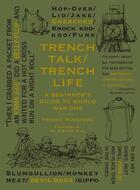Couverture du livre « Trench talk/trench life: a beginner's guide to wwi » de Winkowski Fredric aux éditions Glitterati London
