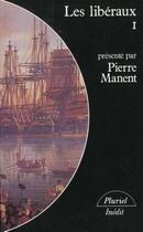 Couverture du livre « Les Liberaux T.1 » de Pierre Manent aux éditions Hachette