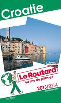 Couverture du livre « Guide du Routard ; Croatie (édition 2013/2014) » de  aux éditions Hachette Tourisme