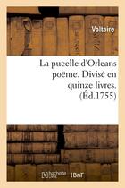 Couverture du livre « La pucelle d'orleans poeme . divise en quinze livres. (ed.1755) » de Voltaire aux éditions Hachette Bnf