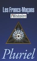 Couverture du livre « Les francs-maçons ; l'histoire » de  aux éditions Pluriel