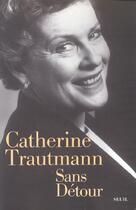 Couverture du livre « Sans detour » de Trautmann Catherine aux éditions Seuil