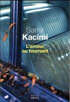 Couverture du livre « L'amour au tournant » de Samir Kacimi aux éditions Seuil