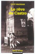 Couverture du livre « Le reve de castro » de Lucy Wadham aux éditions Gallimard