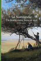Couverture du livre « La Normandie ; un destin entre terre et mer » de Olivier Chaline aux éditions Gallimard