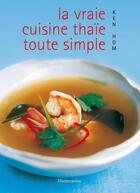Couverture du livre « La vraie cuisine thaïe toute simple » de Ken Hom aux éditions Flammarion