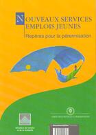 Couverture du livre « Nouveaux services emplois jeunes ; reperes pour la perennisation » de Ministere De L'Emploi Et De La Solidarite aux éditions Documentation Francaise