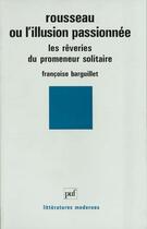 Couverture du livre « Rousseau ou l'illusion passionnee » de Barguillet F. aux éditions Puf