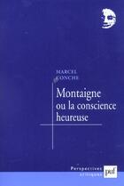 Couverture du livre « Montaigne ou la conscience heureuse » de Marcel Conche aux éditions Puf