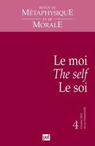 Couverture du livre « Revue De Metaphysique Et De Morale N.4 ; Le Moi, The Self, Le Soi (Edition 2010) » de  aux éditions Puf