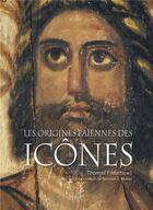 Couverture du livre « Les origines païennes des icônes » de Thomas F. Mathews aux éditions Cerf