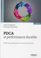 Couverture du livre « Pdca et performance durable ; 60 fiches pratiques de mise en oeuvre » de Andre Chardonnet et Dominique Thibaudon aux éditions Eyrolles