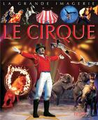 Couverture du livre « Le cirque » de Jacques Beaumont et Cathy Franco et Jacques Dayan aux éditions Fleurus