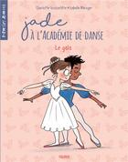 Couverture du livre « Jade à l'académie de danse Tome 3 : le gala » de Isabelle Maroger et Charlotte Grossetete aux éditions Fleurus