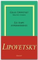 Couverture du livre « Les temps hypermodernes » de Gilles Lipovetsky aux éditions Grasset