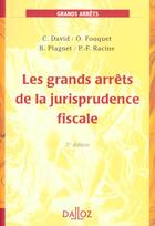 Couverture du livre « Les Grands Arrets De Jurisprudence Fiscale » de Pierre-Francois Racine et Olivier Fouquet et Bernard Plagnet aux éditions Dalloz