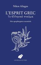 Couverture du livre « L'esprit grec : Mes apophtegmes essentiels » de Nikos Aliagas aux éditions Belles Lettres