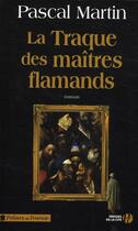 Couverture du livre « La traque des maîtres flamands » de Pascal Martin aux éditions Presses De La Cite