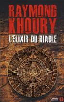 Couverture du livre « L'elixir du diable » de Raymond Khoury aux éditions Presses De La Cite