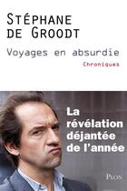 Couverture du livre « Voyages en absurdie » de Stephane De Groodt et Christophe Debacq aux éditions Plon