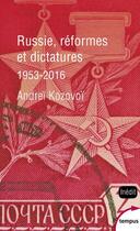 Couverture du livre « Russie, réformes et dictatures, 1953-2016 » de Andrei Kozovoi aux éditions Tempus/perrin