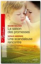 Couverture du livre « La saison des promesses ; une scandaleuse rencontre » de Maxine Sullivan et Natalie Anderson aux éditions Harlequin