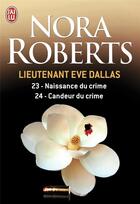 Couverture du livre « Lieutenant Eve Dallas : Intégrale vol.12 : Tomes 23 et 24 » de Nora Roberts aux éditions J'ai Lu