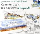 Couverture du livre « Comment saisir les paysages à l'aquarelle » de Galmiche J-F. aux éditions Dessain Et Tolra