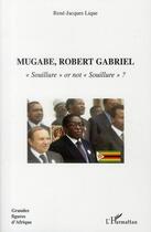 Couverture du livre « Mugabe, Robert Gabriel ; 