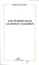 Couverture du livre « Les femmes dans le roman algerien » de Hafid Gafaiti aux éditions Editions L'harmattan