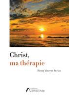 Couverture du livre « Christ, ma thérapie » de Henry Vincent Perian aux éditions Amalthee
