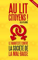 Couverture du livre « Au lit citoyens! : Le manifeste contre la société de la mal-baise (édition augmentée) » de Julia Palombe aux éditions Books On Demand