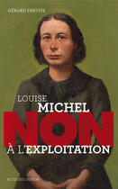 Couverture du livre « Louise Michel : non à l'exploitation » de Gerard Dhotel aux éditions Ditions Actes Sud