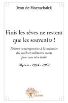 Couverture du livre « Finis les rêves ne restent que les souvenirs ! » de Jean De Maesschalck aux éditions Edilivre