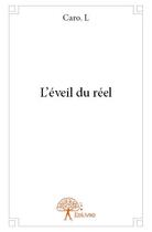 Couverture du livre « L'éveil du réel » de Caro. L aux éditions Edilivre