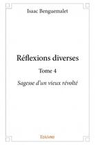 Couverture du livre « Réflexions diverses t.4 » de Benguemalet Isaac aux éditions Edilivre