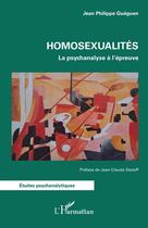 Couverture du livre « Homosexualités : La psychanalyse à l'épreuve » de Jean Philippe Gueguen aux éditions L'harmattan