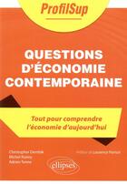 Couverture du livre « Questions d'économie contemporaine » de Michel Ruimy et Christopher Dembik et Adrien Tenne aux éditions Ellipses
