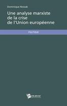 Couverture du livre « Une analyse marxiste de la crise de l'Union européenne » de Dominique Nowak aux éditions Publibook