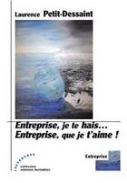 Couverture du livre « Entreprise, je te hais entreprise, que je taime ! » de Laurence Petit-Dessaint aux éditions Les Deux Encres