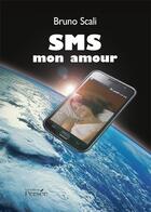 Couverture du livre « Sms mon amour » de Bruno Scali aux éditions Persee