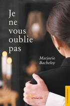 Couverture du livre « Je ne vous oublie pas » de Marjorie Bacheley aux éditions Jets D'encre