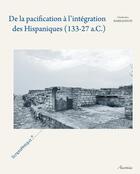 Couverture du livre « De la pacification a l'integration des hispaniques 133 27 a c » de Barrandon aux éditions Ausonius