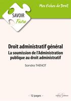 Couverture du livre « Droit administratif général ; la soumission de l'administration publique au droit administratif » de Sandra Thenot aux éditions Enrick B.